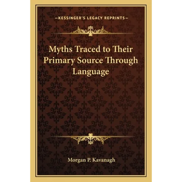 Myths Traced to Their Primary Source Through Language