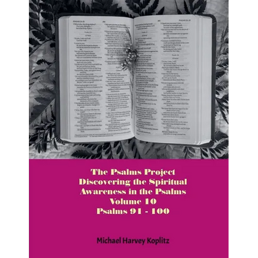The Psalms Project Volume Ten - Discovering the Spiritual World through the Psalms - Psalm 91-100
