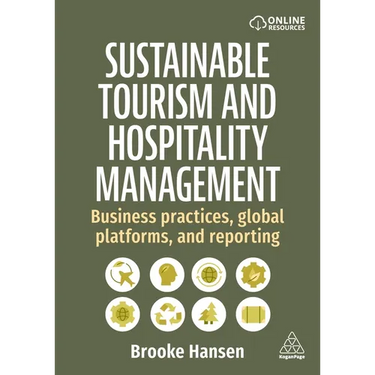 Sustainable Tourism and Hospitality Management: Business Practices, Global Platforms, and Reporting