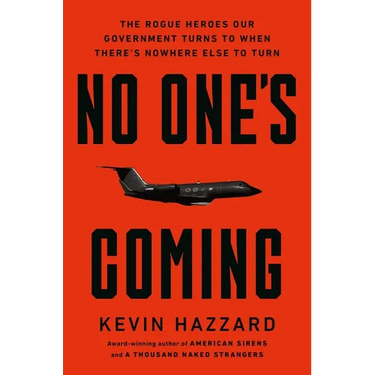 No One's Coming: The Rogue Heroes Our Government Turns to When There's Nowhere Else to Turn