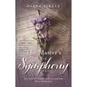 The Master's Symphony: Our Story of Unconditional Love and Loss Woven for Eternity