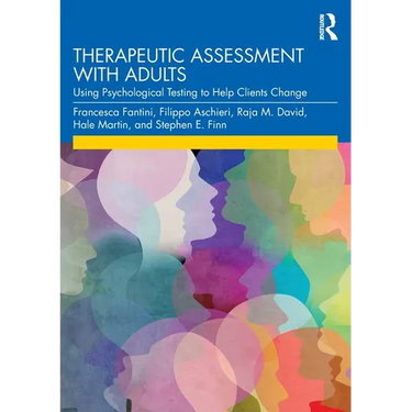 Therapeutic Assessment with Adults: Using Psychological Testing to Help Clients Change