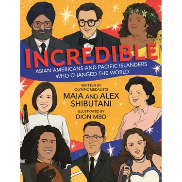 Incredible: Asian Americans and Pacific Islanders Who Changed the World