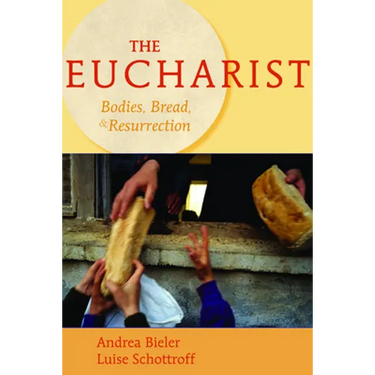 The Eucharist: Bodies, Bread, & Resurrection
