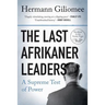 The Last Afrikaner Leaders: A Supreme Test of Power