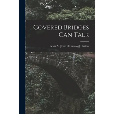 Covered Bridges Can Talk