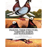 Pigeons: Their Structure, Varieties, Habits and Management: Pigeon Classics Book 12