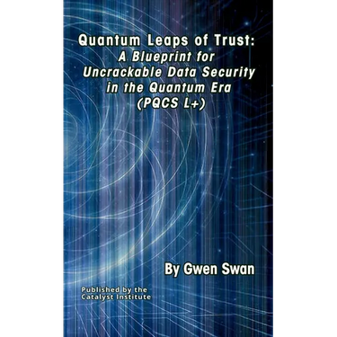 Quantum Leaps of Trust: A Blueprint for Uncrackable Data Security in the Quantum Era (PQCS L+)