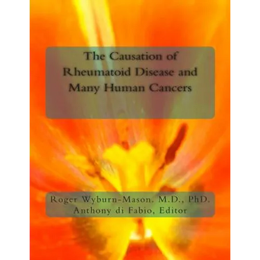 The Causation of Rheumatoid Disease and Many Human Cancers