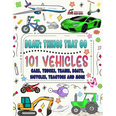 101 vehicles and things that go: How to draw cars, trucks, planes and other things that go