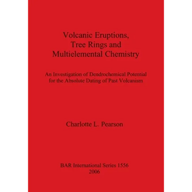 Volcanic Eruptions, Tree Rings and Multielemental Chemistry: An Investigation of Dendrochronological Potential for the Absolute Dating of Past Volcani