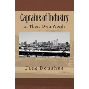 Captains of Industry: In Their Own Words