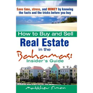 How To Buy And Sell Real Estate In The Bahamas: Insider's Guide