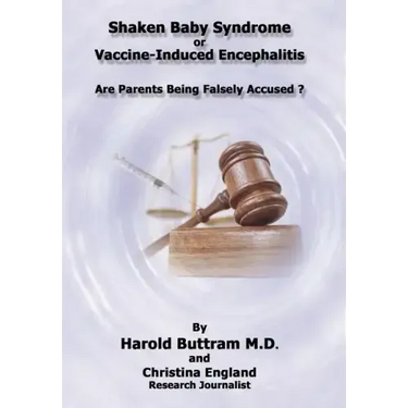 Shaken Baby Syndrome or Vaccine Induced Encephalitis - Are Parents Being Falsely Accused?