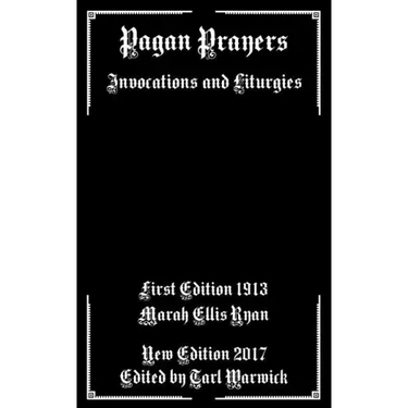 Pagan Prayers: Invocations and Liturgies