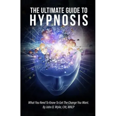 The Ultimate Guide To Hypnosis: What You Need To Know To Get The Change You Want