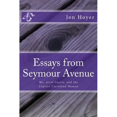 Essays from Seymour Avenue: Me, Ariel Castro, and the Captive Cleveland Women