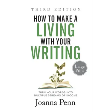 How to Make a Living with Your Writing Third Edition: Turn Your Words into Multiple Streams Of Income
