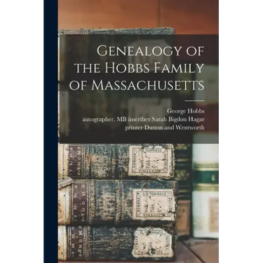 Genealogy of the Hobbs Family of Massachusetts