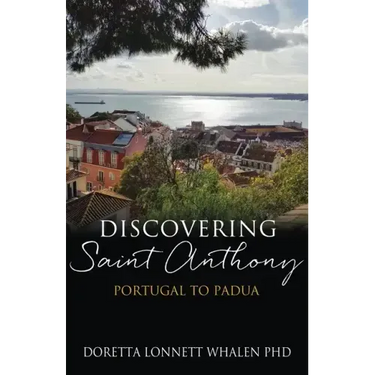 Discovering Saint Anthony: Portugal to Padua