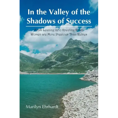 In the Valley of the Shadows of Success: From Leaning in to Kneeling down women are more precious than rubies