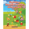 How to Draw Dragonflies, Butterflies and More Insects! Activity Book