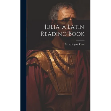 Julia, a Latin Reading Book