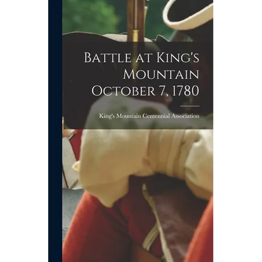 Battle at King's Mountain October 7, 1780