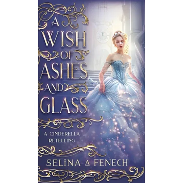 A Wish of Ashes and Glass: A Cinderella Retelling