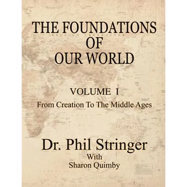 The Foundations of Our World, Volume I, from Creation to the Middle Ages