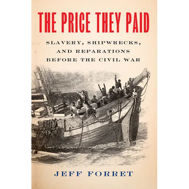 The Price They Paid: Slavery, Shipwrecks, and Reparations Before the Civil War