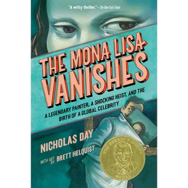 The Mona Lisa Vanishes: A Legendary Painter, a Shocking Heist, and the Birth of a Global Celebrity