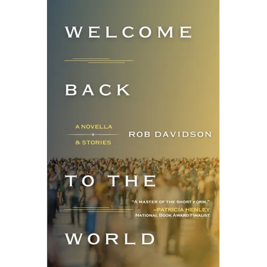 Welcome Back to the World: A Novella & Stories