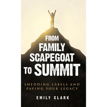 From Family Scapegoat to Summit: Shedding Labels and Paving Your Legacy. Breaking From Family Scapegoating and How to Set Boundaries in a Dysfunctiona