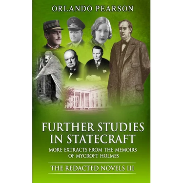 Further Studies In Statecraft: The Memoirs of Mycroft Holmes