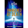 Awakened By Death: Stories of Transformation
