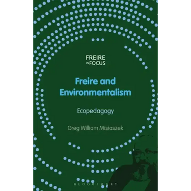 Freire and Environmentalism: Ecopedagogy