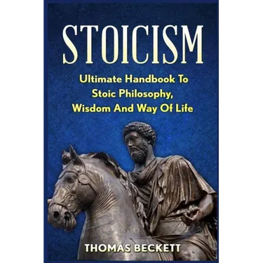 Stoicism: Ultimate Handbook to Stoic Philosophy, Wisdom and Way of Life