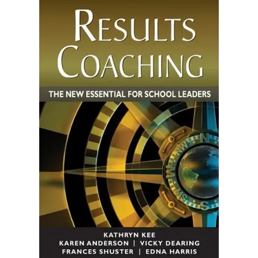 RESULTS Coaching: The New Essential for School Leaders