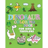 Dinosaur Coloring Book: Giant Dino Coloring Book for Kids Ages 2-4 & Toddlers. A Dinosaur Activity Book Adventure for Boys & Girls. Over 100 Cute, Uni