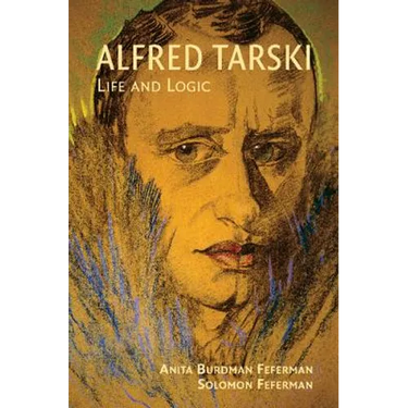 Alfred Tarski: Life and Logic