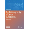 The Heterogeneity of Cancer Metabolism