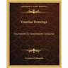 Venetian Drawings: Fourteenth to Seventeenth Centuries