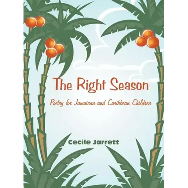 The Right Season: Poetry for Jamaican and Caribbean Children