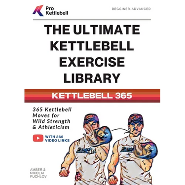 The Ultimate Kettlebell Exercise Library: 365 Kettlebell Movements to Build Strength, Enhance Athleticism, and Improve Your Health Every Day