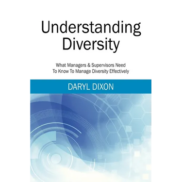 Understanding Diversity: What Managers & Supervisors Need To Know To Manage Diversity Effectively