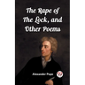 The Rape of the Lock, and Other Poems