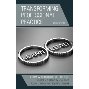 Transforming Professional Practice: A Framework for Effective Leadership