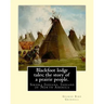 Blackfoot lodge tales; the story of a prairie people. By: George Bird Grinnell: Siksika Indians, Indians of North America (original version)