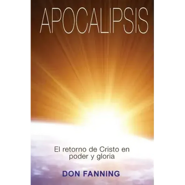 Apocalipsis: El returno de Cristo en poder y gloria